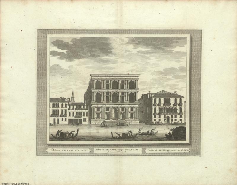 Palazzo GRIMANI, a S. LUCA = Palatium GRIMANI, prope Stum. LUCAM = Palais de GRIMANI, proche de St. LUC