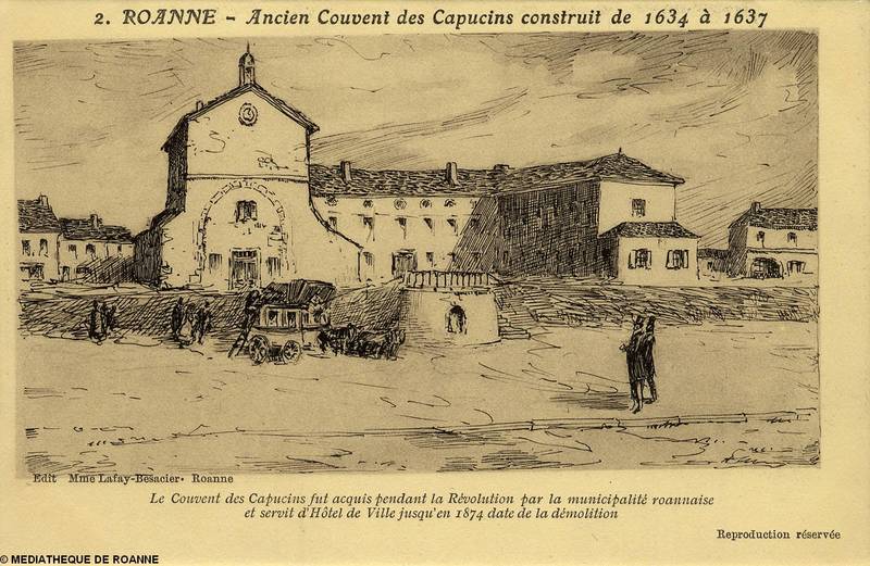 ROANNE - Ancien Couvent des Capucins construit de 1634 à 1637 - Le Couvent des Capucins fut acquis pendant la Révolution par la municipalité roannaise et servit d'Hôtel de Ville jusqu'en 1874 date de la démolition