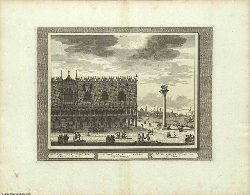 Veduta del PALAZZO DUCALE, Sopra la Piazza = Prospectus PALATII DUCALIS, Supra Plateam = Vûe du PALAIS DUCAL, sur la Place