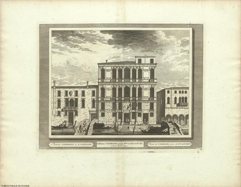 Palazzo VIDIMANO, à S. CANCIANO = Palatium VIDIMANO, prope Stum. CANCIANUM = Palais de VIDIMANO, près de St. CANCIEN