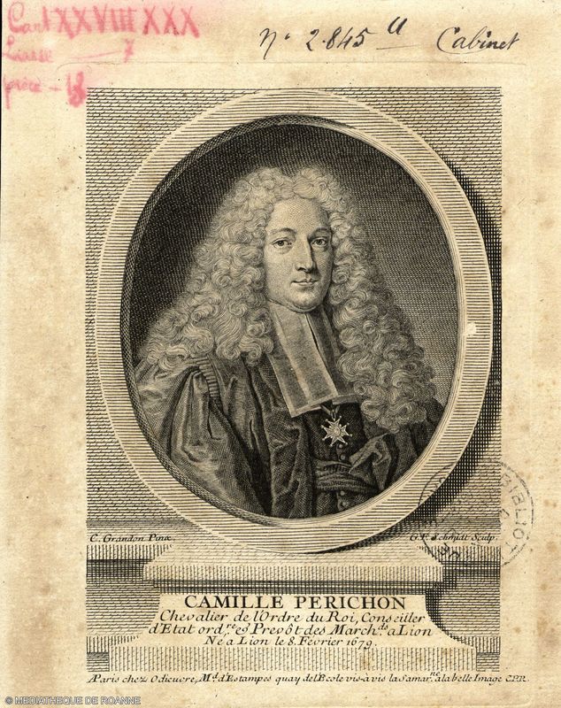 Camille Perichon Chevalier de l'Ordre du Roi, Conseiller d'Etat ord[inai]re & Prevôt des March[an]ds a lion Né à Lion le 8 Février 1679